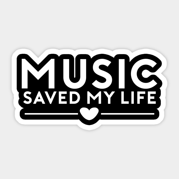 Music Lovers Saved My Life Musicians Music Saved My Life Sticker